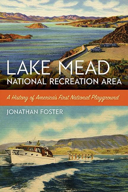 Lake Mead National Recreation Area: A History of Americas First National Playground