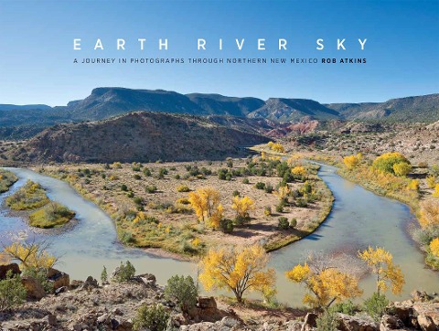 Earth River Sky: A Journey in Photographs