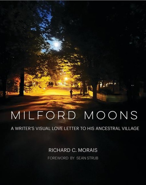 Milford Moons: A Writers Visual Letter to His Ancestral Village