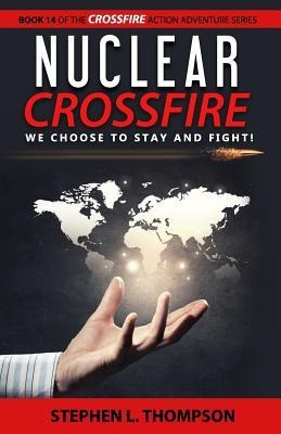 Nuclear Crossfire: We Choose to Stay and Fight!