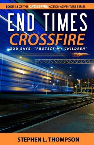 End Times Crossfire God Says, "Protect My Children"