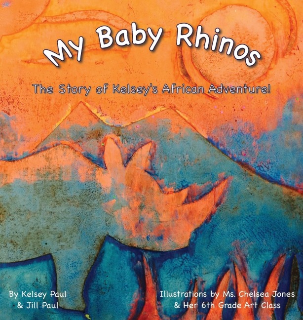 My Baby Rhinos: The Story of Kelseys African Adventure!
