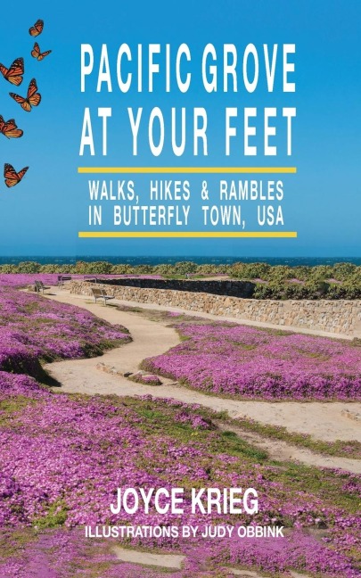 Pacific Grove at Your Feet: Walks, Hikes & Rambles