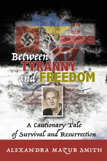 Between Tyranny and Freedom: A Cautionary Tale of Survival and Resurrection