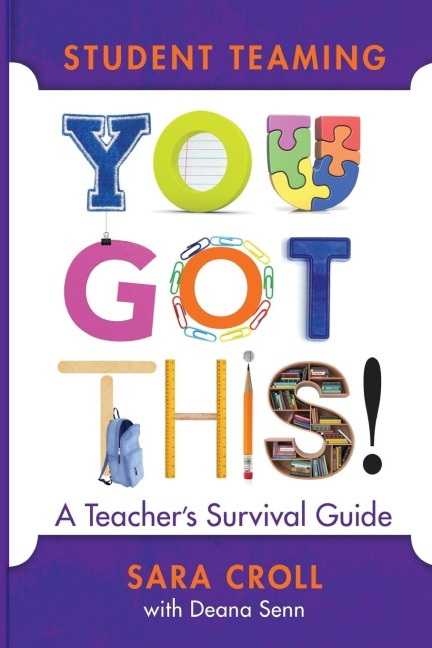 Student Teaming: You Got This!: A Teachers Survival Guide