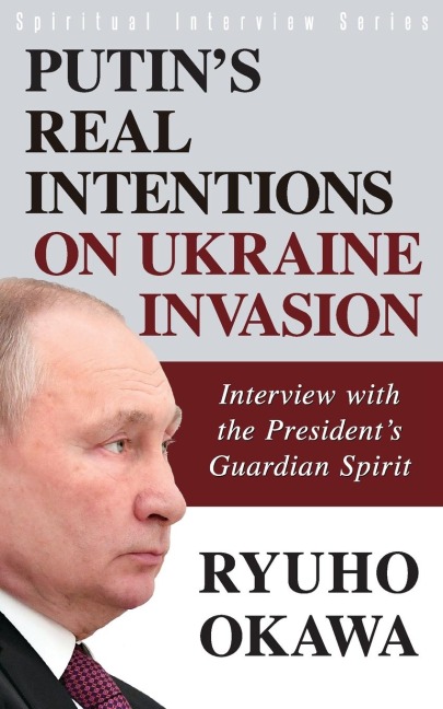 Putins Real Intentions on Ukraine Invasion