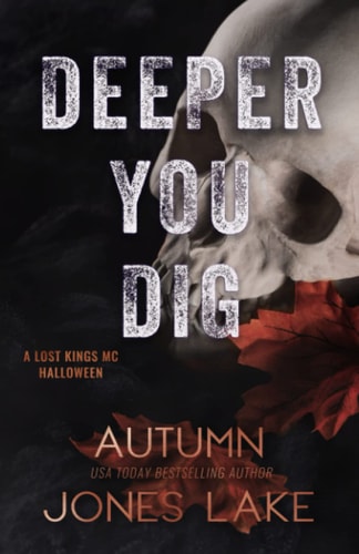 Deeper You Dig A Lost Kings MC Halloween
