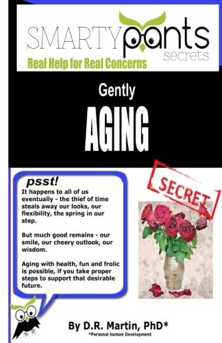 Gently AGING Going Through the Inevitable Process With Health, Fun and Frolic!