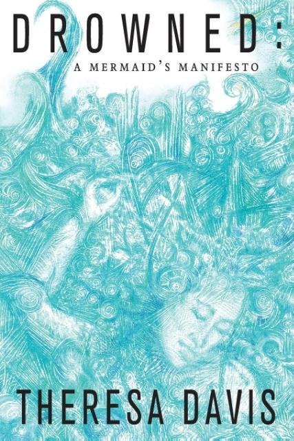 Drowned: A Mermaids Manifesto
