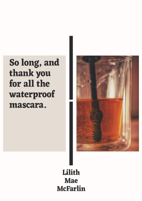 So Long, and Thank You for All the Waterproof Mascara