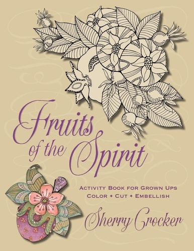 Fruits of the Spirit Activity Book for Grown Ups: Cut - Color - Embellish