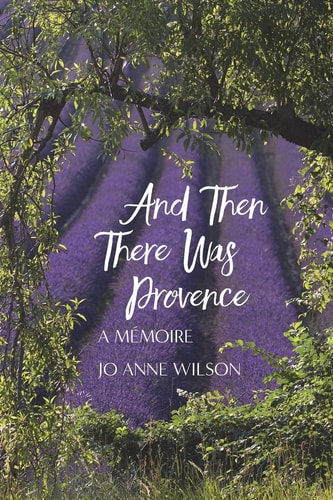And Then There Was Provence A Memoire