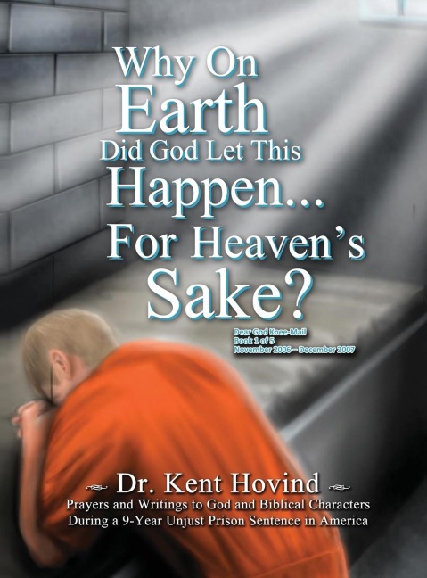 Why On Earth Did God Let This Happen For Heavens Sake?: Dear God Kneemail Book 1: November 2006 - December 2007