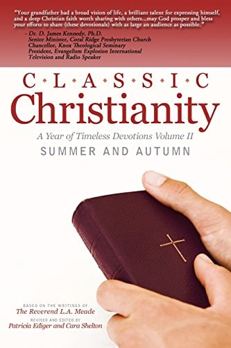Classic Christianity A Year of Timeless Devotions Volume II Summer and Autumn
