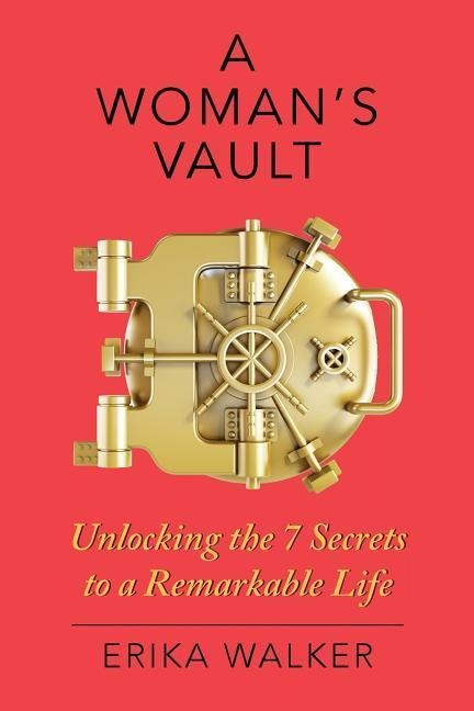 A Womans Vault: The 7 Secrets to a Remarkable Life