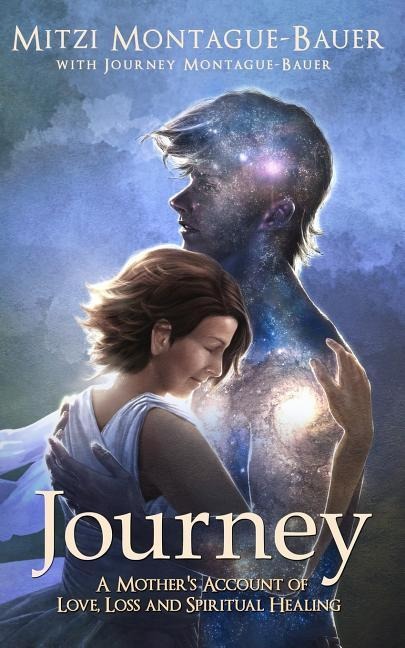 Journey: A Mothers Account of Love, Loss and Spiritual Healing