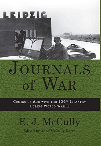 Journals of War Coming of Age with the 104th Infantry During World War II