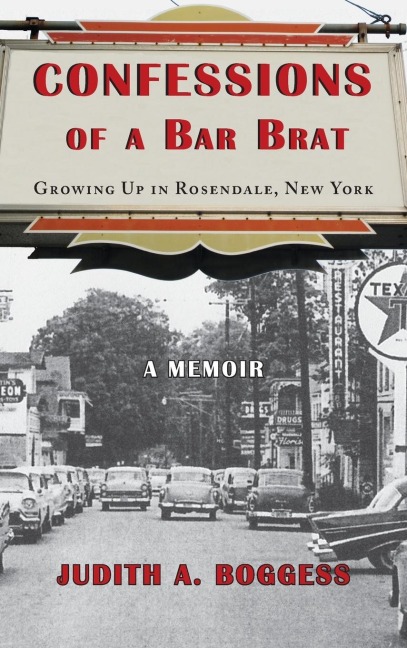 Confessions of a Bar Brat: Growing Up in Rosendale, New York: A Memoir