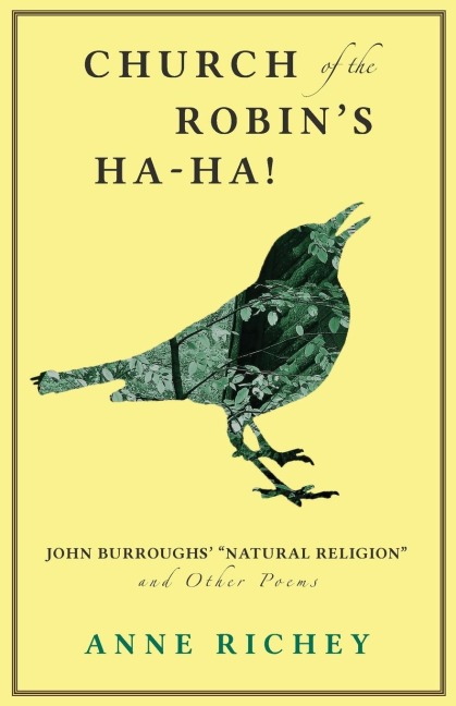 Church of the Robins Ha-Ha!: John Burroughs Natural Religion and Other Poems