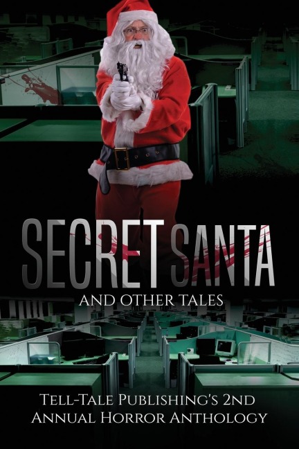 Secret Santa and Other Tales: Tell-Tale Publishings 2nd Annual Horror Anthology