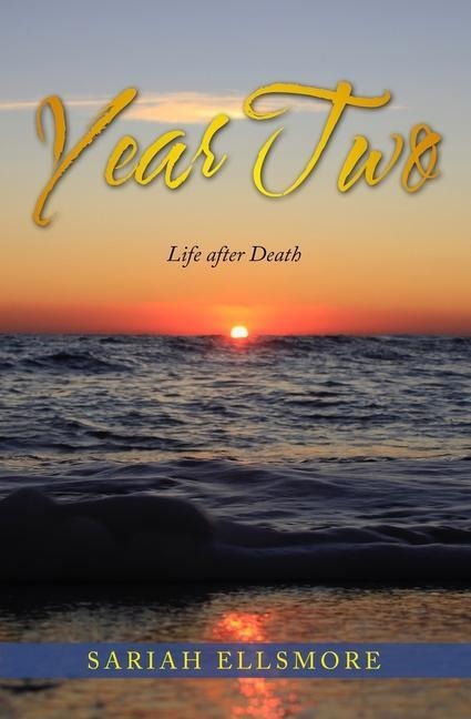 Year Two: A Mothers Intimate Journey Through the Death of Her 19-year-old Daughter