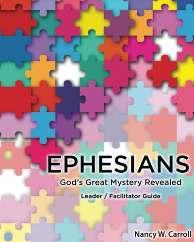 Ephesians God's Great Mystery Revealed: Leader / Faciltator Guide