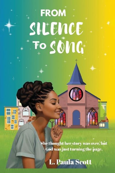 From Silence To Song: She thought her story was over but God was just turning the page.