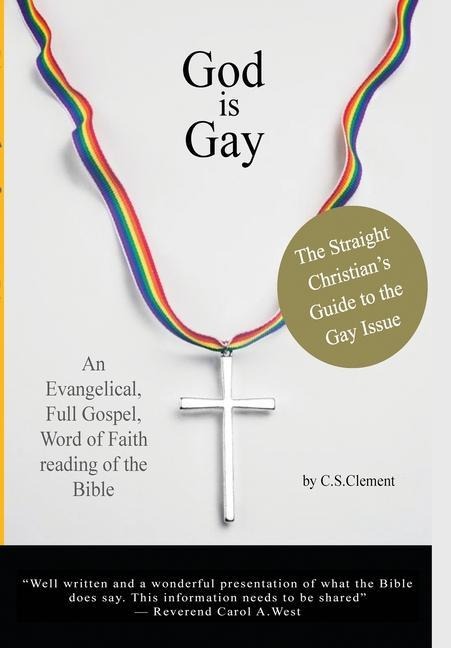God Is Gay: The Straight Christian's Guide to the Gay Issue