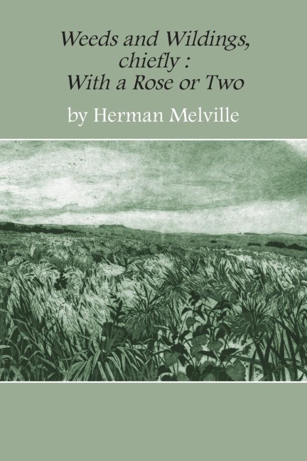 Weeds and Wildings: chiefly with a Rose or Two