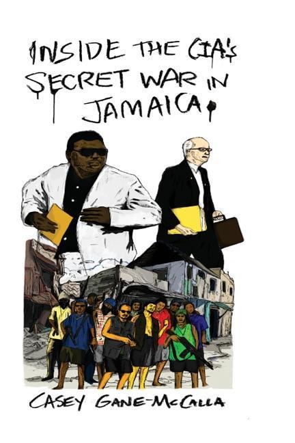 Inside the CIAs Secret War in Jamaica