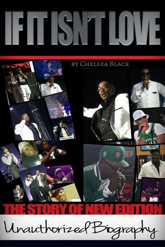 If It Isn't Love The Unauthorized Biography of New Edition