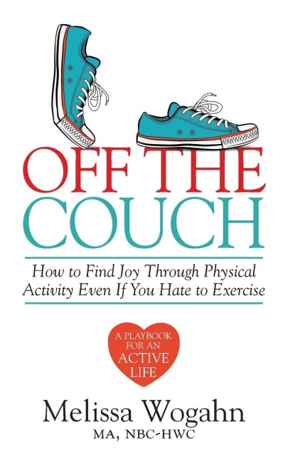 Off The Couch: How to Find Joy Through Physical Activity Even If You Hate to Exercise