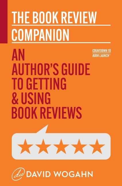 The Book Review Companion: An Authors Guide to Getting and Using Book Reviews