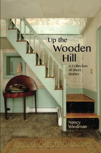 Up the Wooden Hill A Collection of Short Stories