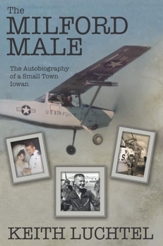 The Milford Male The Autobiography of a Small Town Iowan