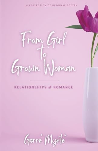 From Girl to Grown Woman Relationships & Romance