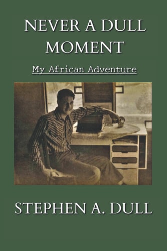 Never a Dull Moment My African Adventure