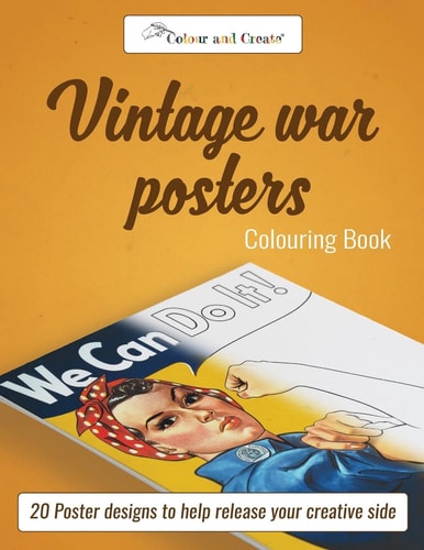 Colour and Create 20 Poster Designs to Help Release Your Creative Side: Vintage War Posters