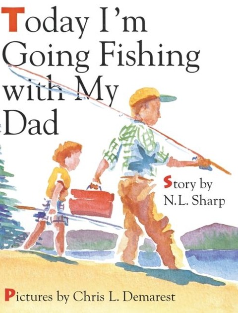 Today Im Going Fishing with My Dad