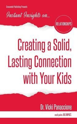 Creating a Solid, Lasting Connection with Your Kids