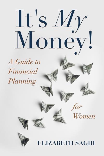 Its My Money!: A Guide to Financial Planning for Women