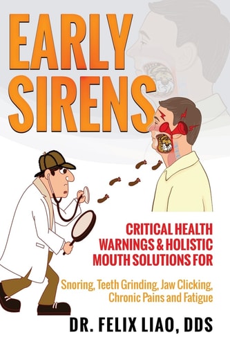 Early Sirens (Full Color Version) Critical Health Warnings & Holistic Mouth Solutions for Snoring, Teeth Grinding, Jaw Clicking, Chronic Pain, Fatigue, and More