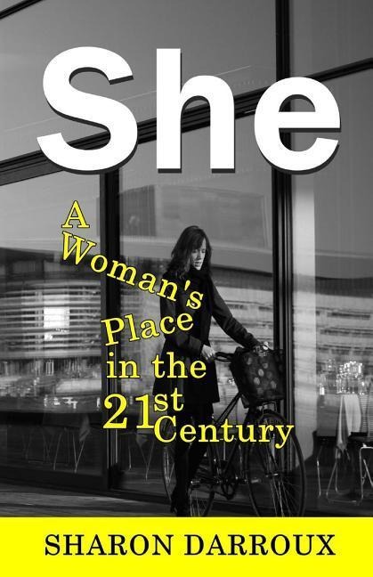 She: A Womans Place in the 21st Century