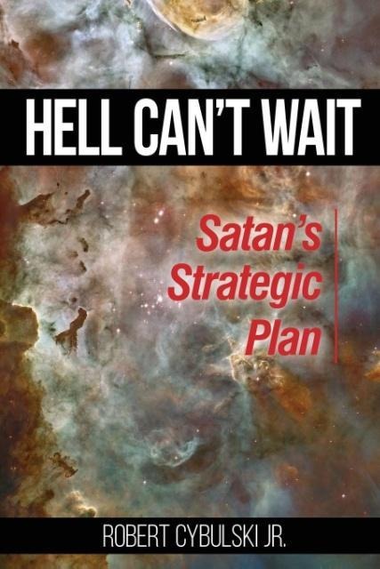 Hell Cant Wait: Satans Strategic Plan