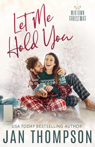 Let Me Hold You Big City Romance, Small Town Feel: Christian Christmas Romance in Atlanta