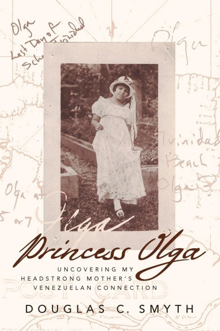Princess Olga: Uncovering My Headstrong Mothers Venezuelan Connection