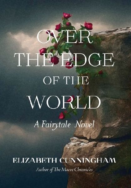 Over The Edge of the World: A Fairytale Novel