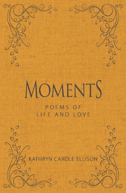 Moments: Poems of Life and Love