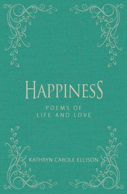Happiness: Poems of Life and Love
