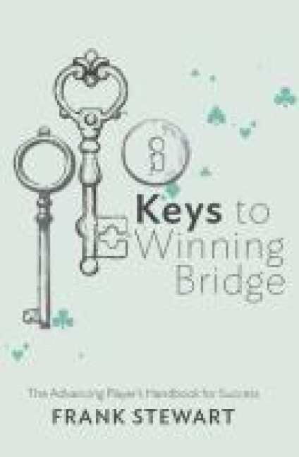 Keys to Winning Bridge: The Advancing Players Handbook